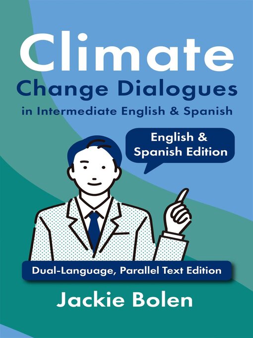 Title details for Climate Change Dialogues in Intermediate English & Spanish by Jackie Bolen - Available
